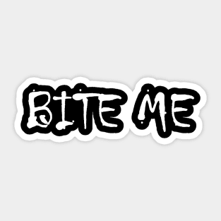 Bite Me | Vampire Quote | Goth | Gothic | Emo Sticker